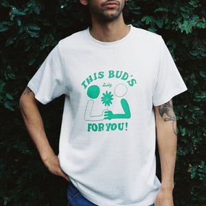 THIS BUD'S FOR YOU! - GREEN/WHITE